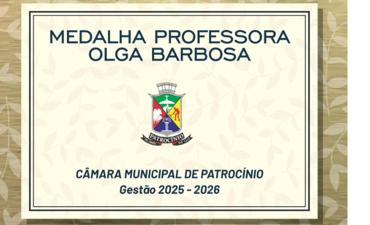 Câmara Municipal de Patrocínio celebra educadores com a Medalha Olga Barbosa 